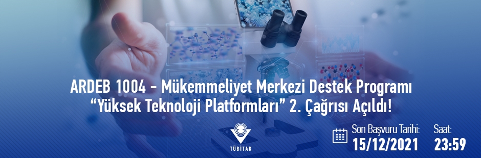 TÜBİTAK 1004 – Mükemmeliyet Merkezi Destek Programı “Yüksek Teknoloji Platformları” 2. Çağrısı Açıldı